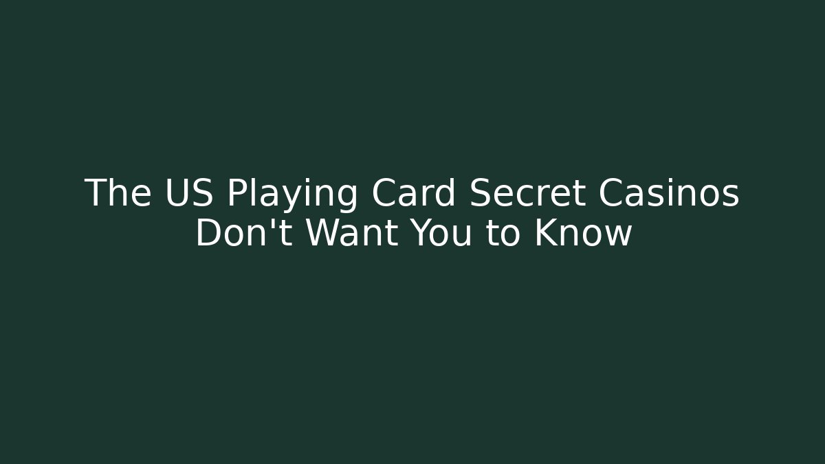 The US Playing Card Secret Casinos Don't Want You to Know
