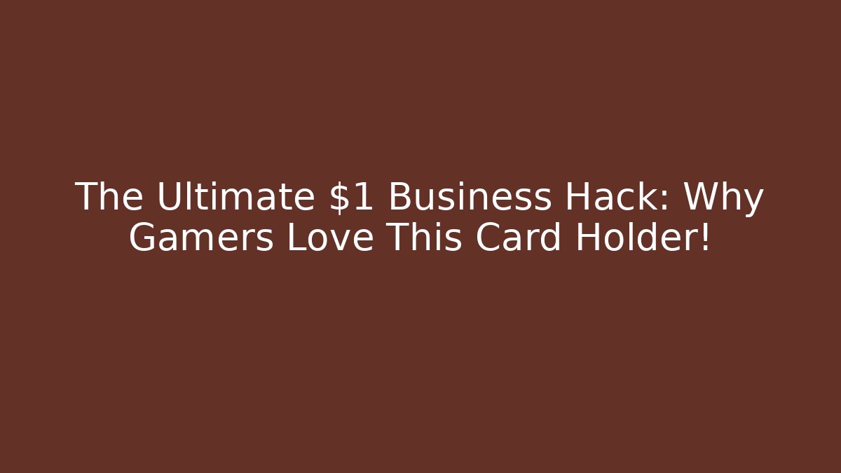The Ultimate $1 Business Hack: Why Gamers Love This Card Holder!