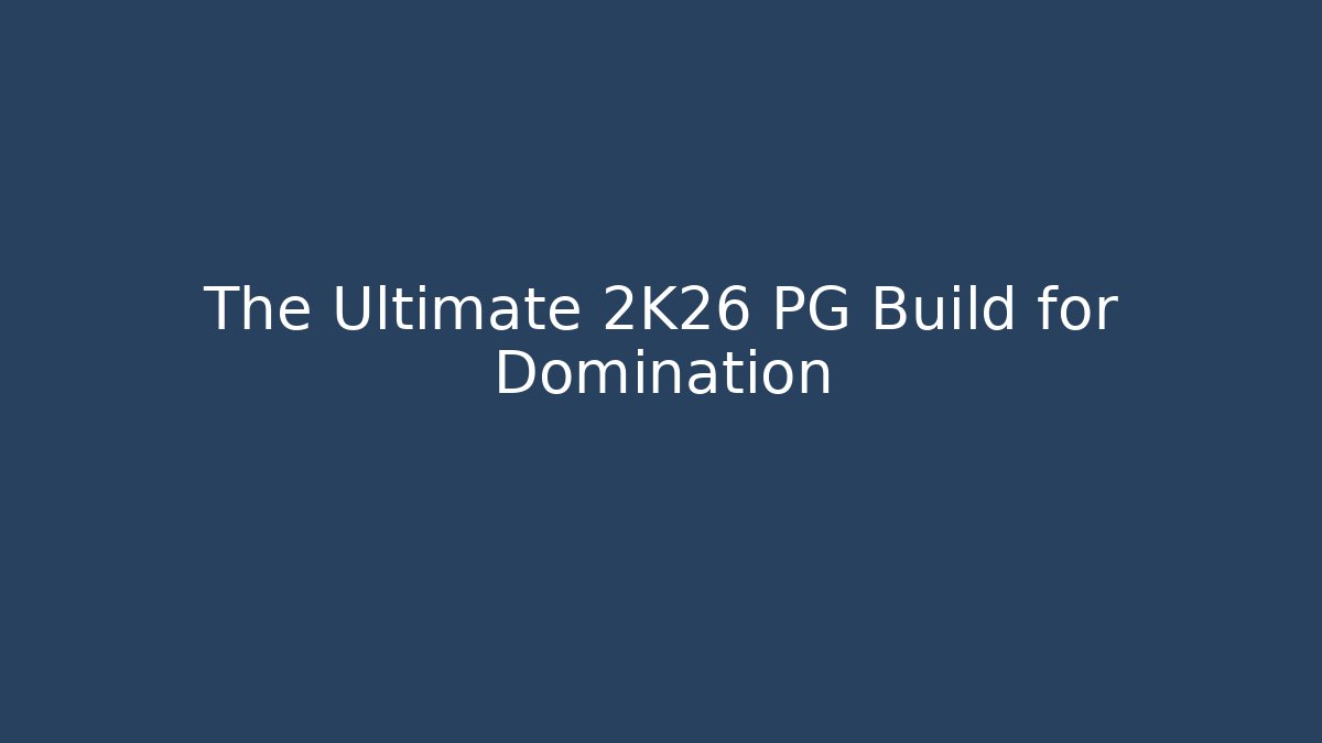 The Ultimate 2K26 PG Build for Domination - Create More Assets