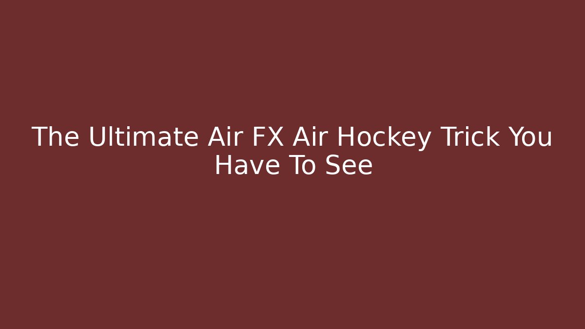 The Ultimate Air FX Air Hockey Trick You Have To See