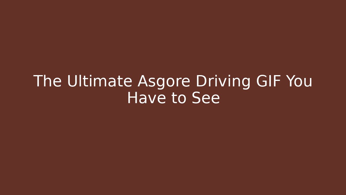 The Ultimate Asgore Driving GIF You Have to See