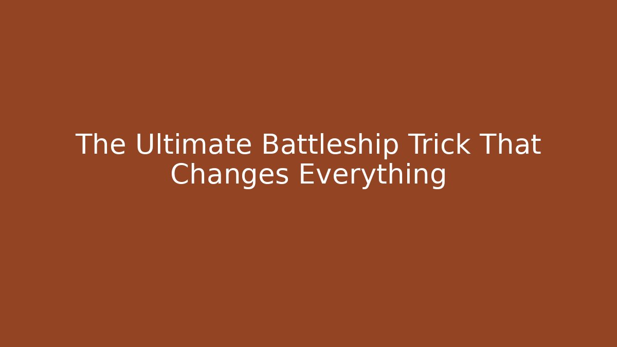 The Ultimate Battleship Trick That Changes Everything - Create More Assets