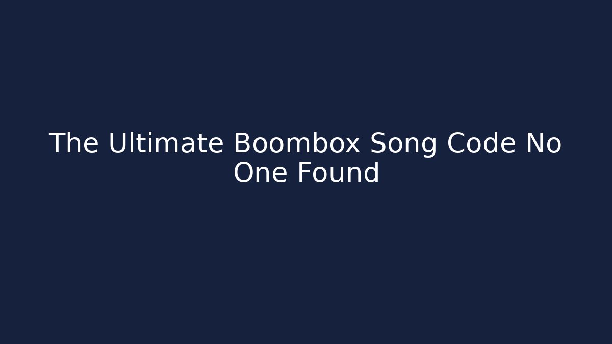 The Ultimate Boombox Song Code No One Found - Create More Assets