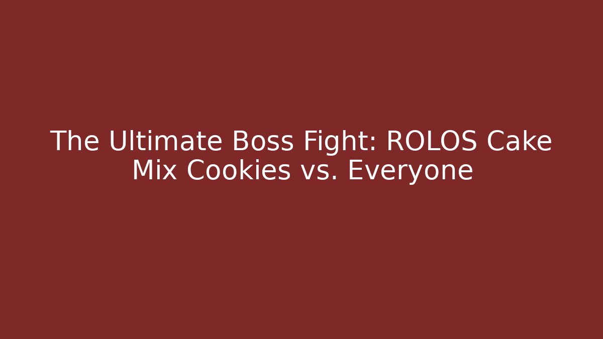 The Ultimate Boss Fight: ROLOS Cake Mix Cookies vs. Everyone