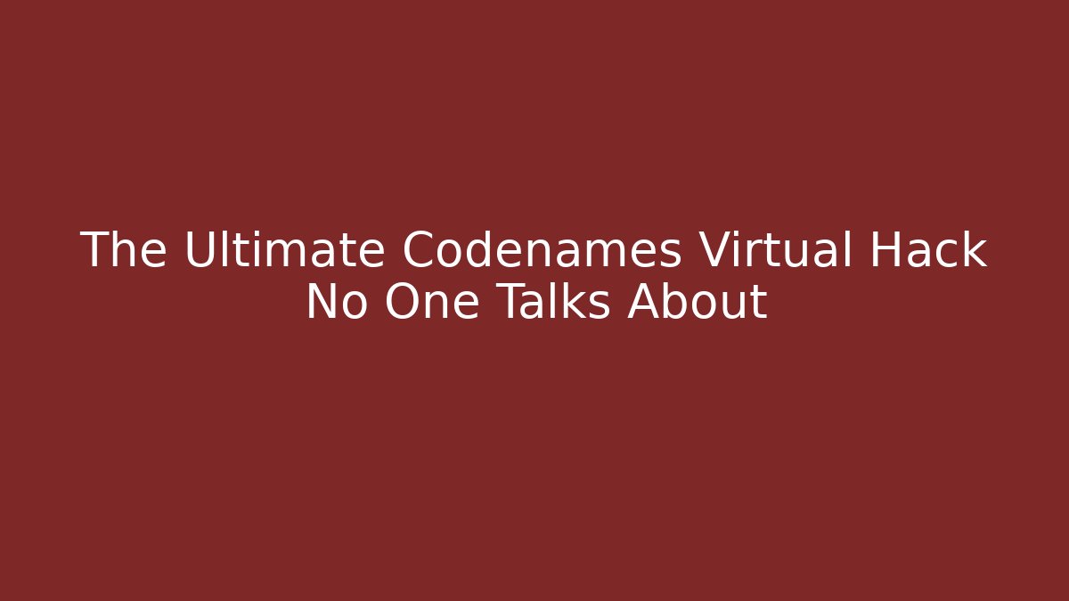 The Ultimate Codenames Virtual Hack No One Talks About - Create More Assets