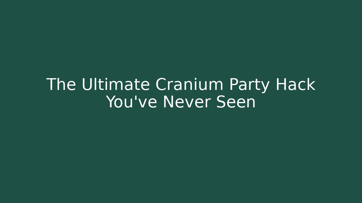The Ultimate Cranium Party Hack You've Never Seen