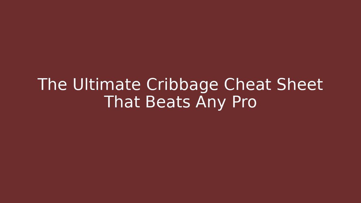 The Ultimate Cribbage Cheat Sheet That Beats Any Pro - Create More Assets