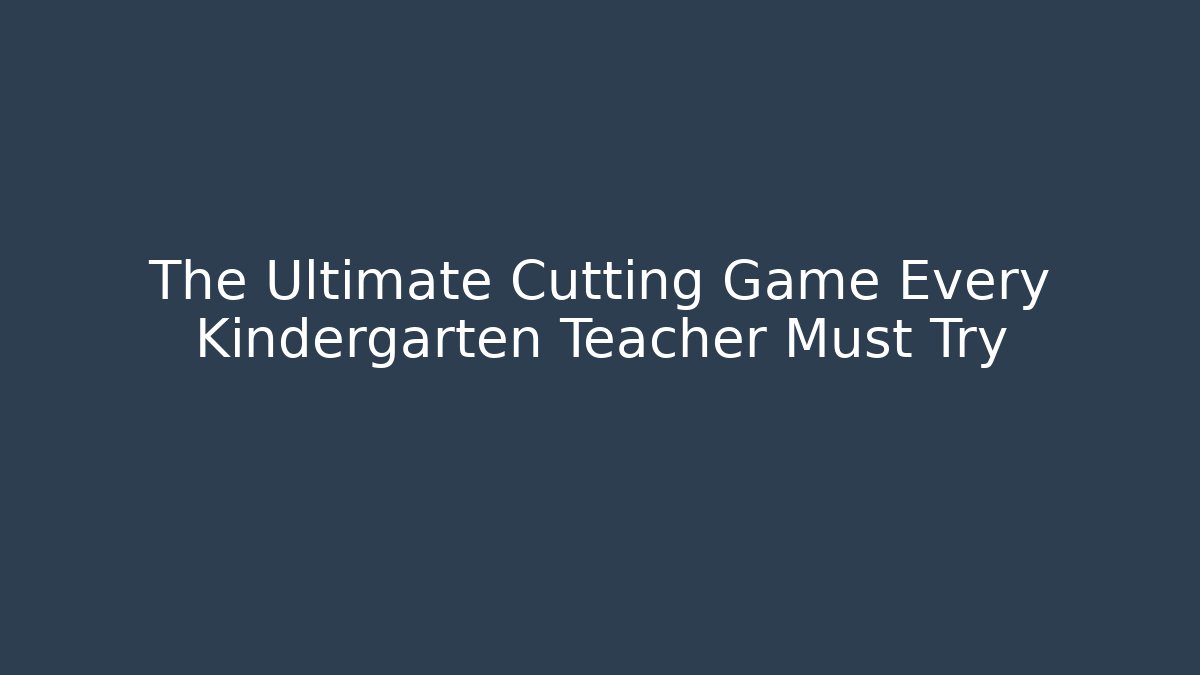 The Ultimate Cutting Game Every Kindergarten Teacher Must Try