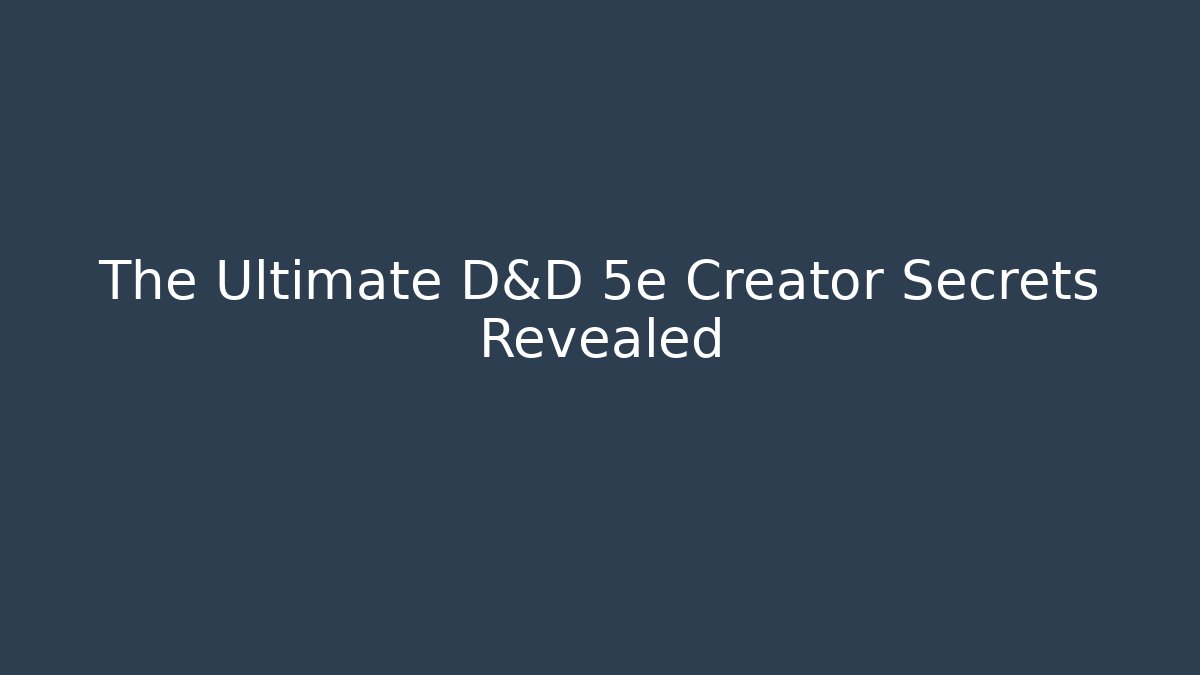 The Ultimate D&D 5e Creator Secrets Revealed - Create More Assets
