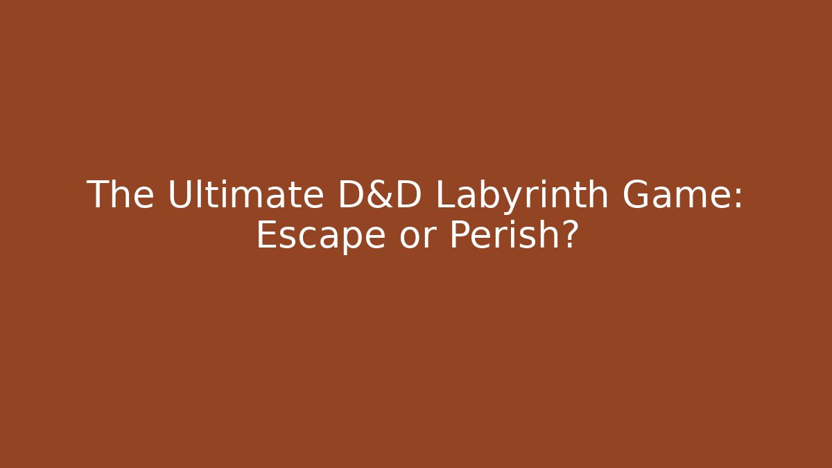 The Ultimate D&D Labyrinth Game: Escape or Perish? - Create More Assets