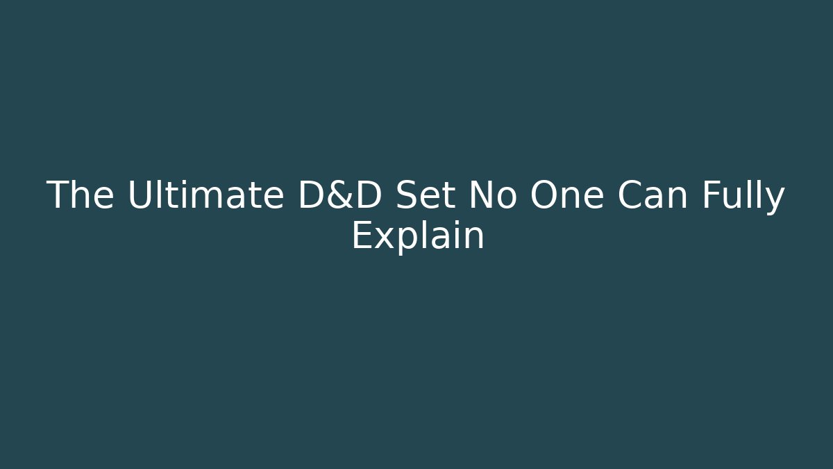 The Ultimate D&D Set No One Can Fully Explain - Create More Assets