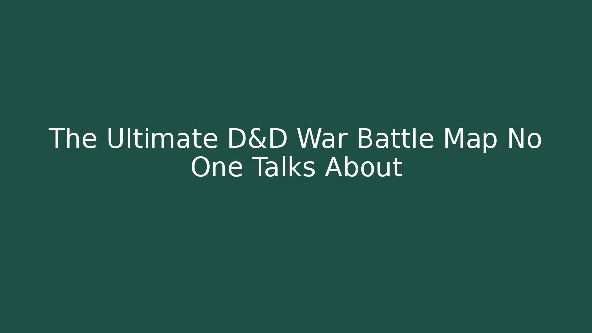 The Ultimate D&D War Battle Map No One Talks About - Create More Assets