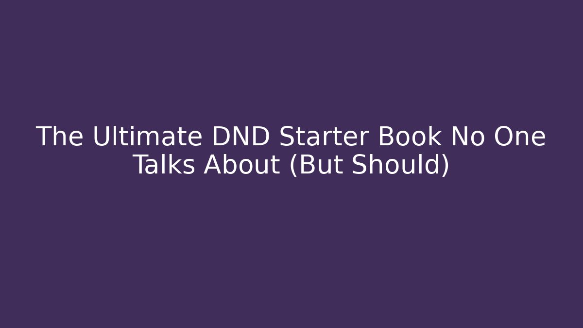 The Ultimate DND Starter Book No One Talks About (But Should)