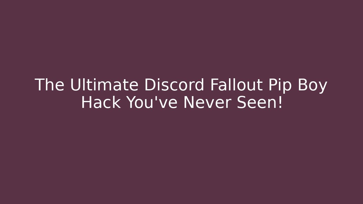 The Ultimate Discord Fallout Pip Boy Hack You’ve Never Seen!