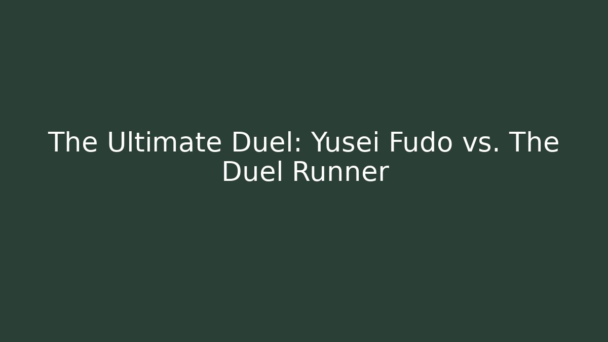 The Ultimate Duel: Yusei Fudo vs. The Duel Runner