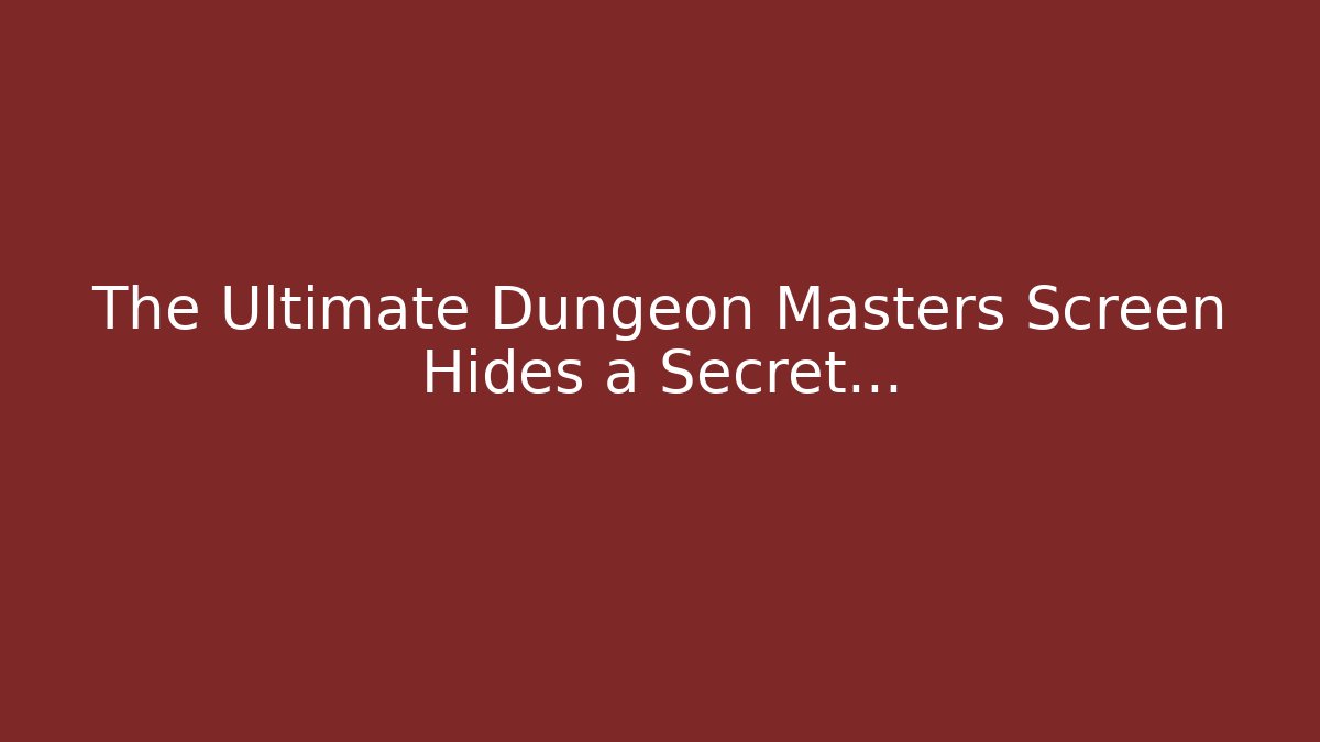 The Ultimate Dungeon Masters Screen Hides a Secret…