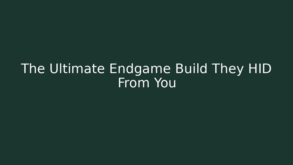 The Ultimate Endgame Build They HID From You - Create More Assets