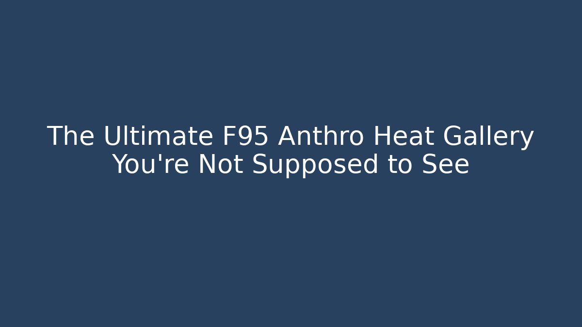 The Ultimate F95 Anthro Heat Gallery You’re Not Supposed to See
