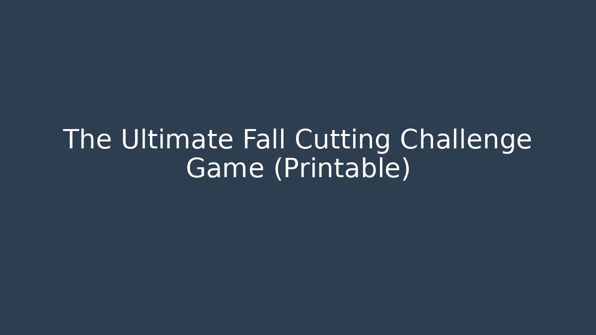 The Ultimate Fall Cutting Challenge Game (Printable)