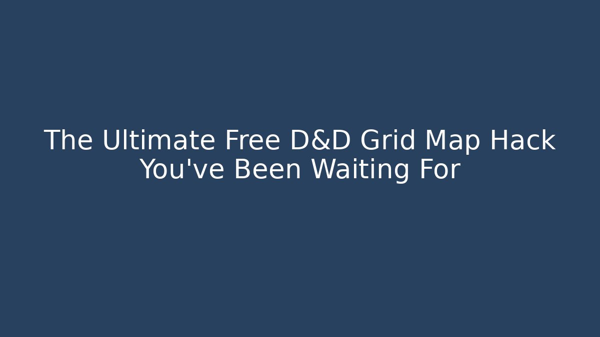 The Ultimate Free D&D Grid Map Hack You’ve Been Waiting For - Create More Assets