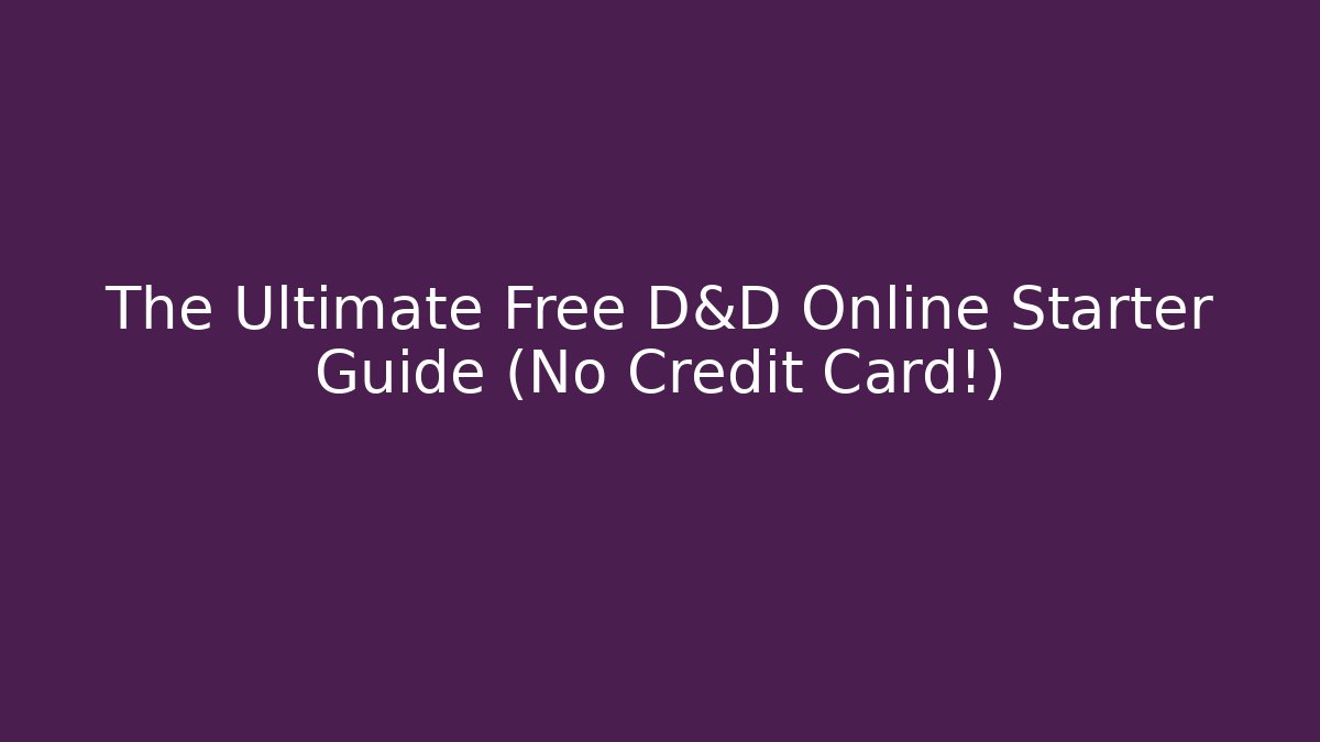 The Ultimate Free D&D Online Starter Guide (No Credit Card!)