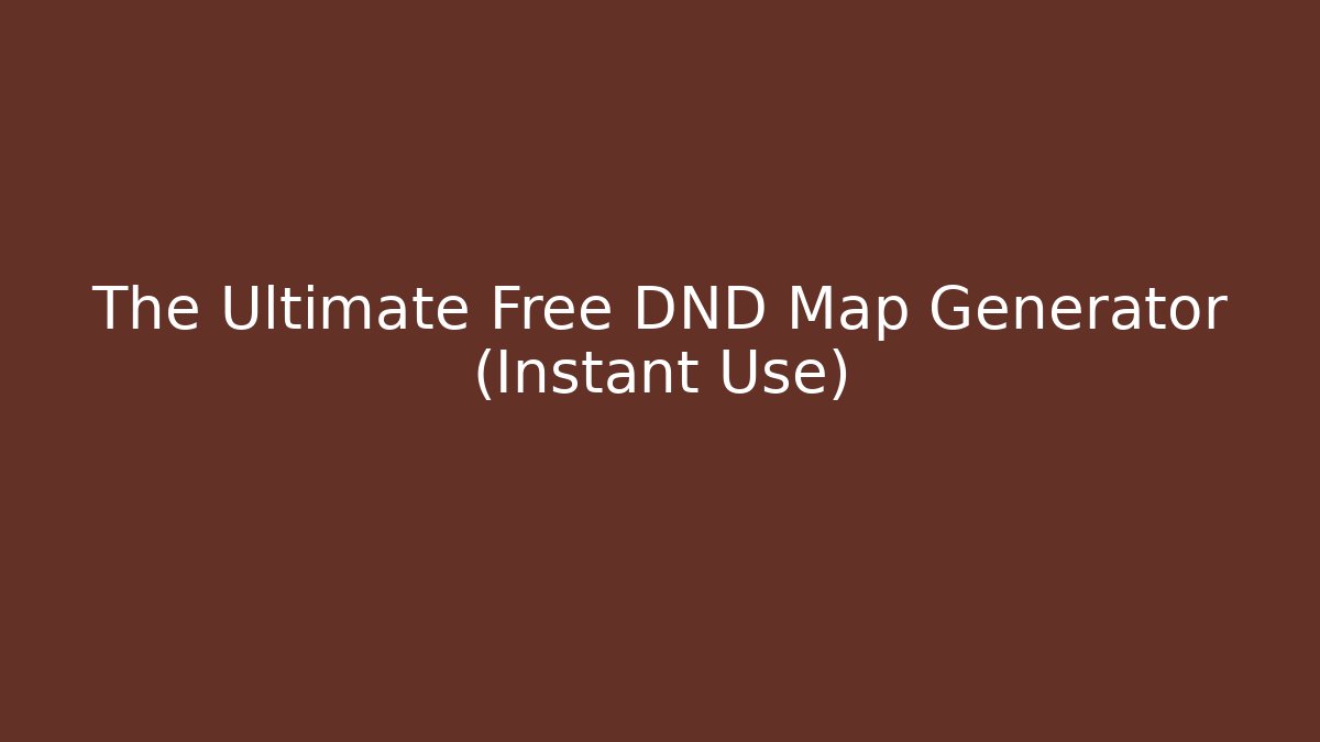 The Ultimate Free DND Map Generator (Instant Use) - Create More Assets