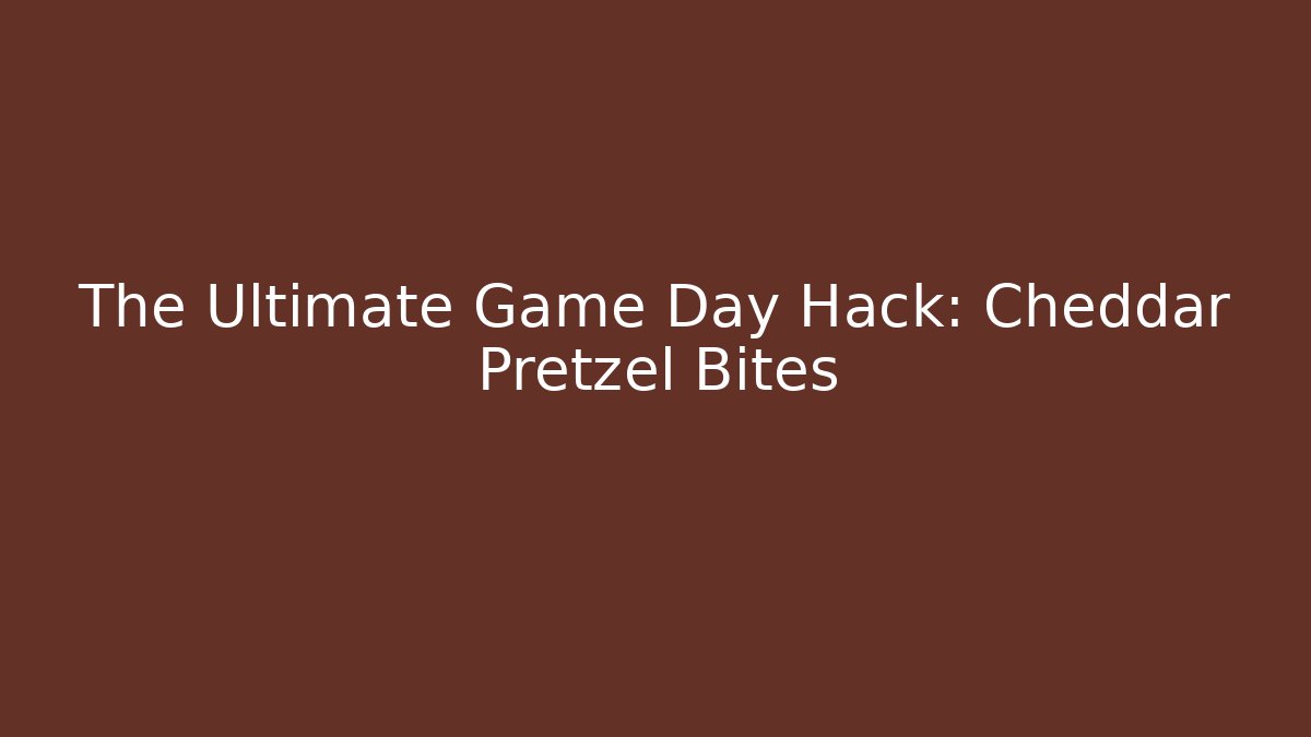 The Ultimate Game Day Hack: Cheddar Pretzel Bites - Create More Assets