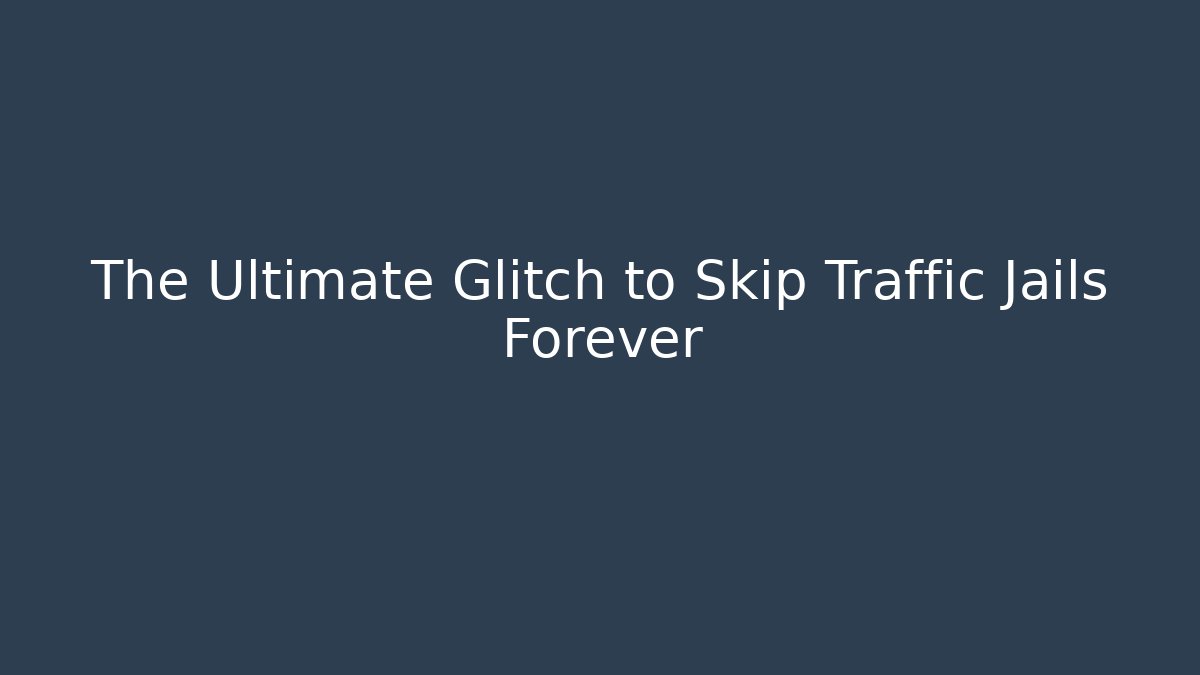 The Ultimate Glitch to Skip Traffic Jails Forever - Create More Assets