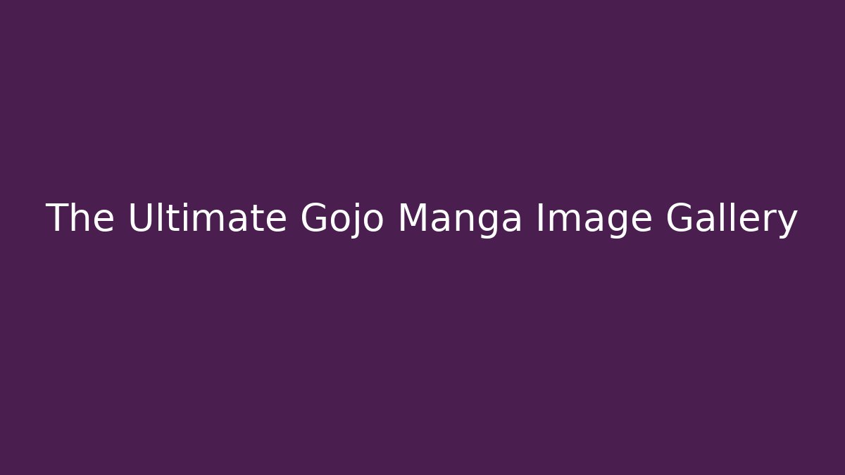 The Ultimate Gojo Manga Image Gallery