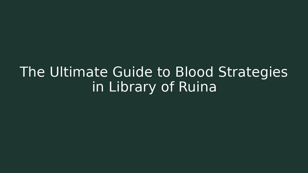 The Ultimate Guide to Blood Strategies in Library of Ruina