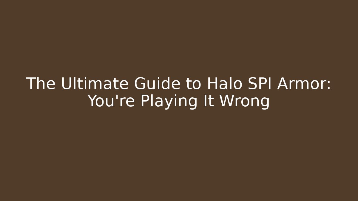 The Ultimate Guide to Halo SPI Armor: You’re Playing It Wrong - Create More Assets