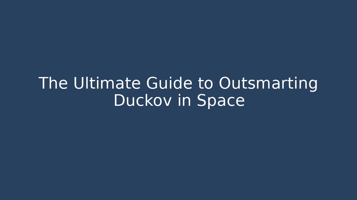 The Ultimate Guide to Outsmarting Duckov in Space