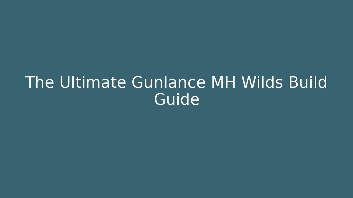 The Ultimate Gunlance MH Wilds Build Guide - Create More Assets