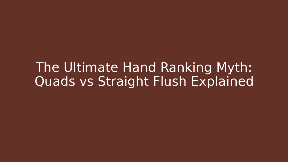 The Ultimate Hand Ranking Myth: Quads vs Straight Flush Explained - Create More Assets