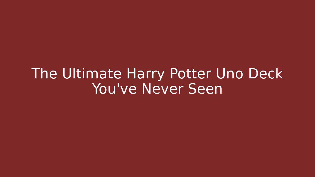The Ultimate Harry Potter Uno Deck You've Never Seen - Create More Assets