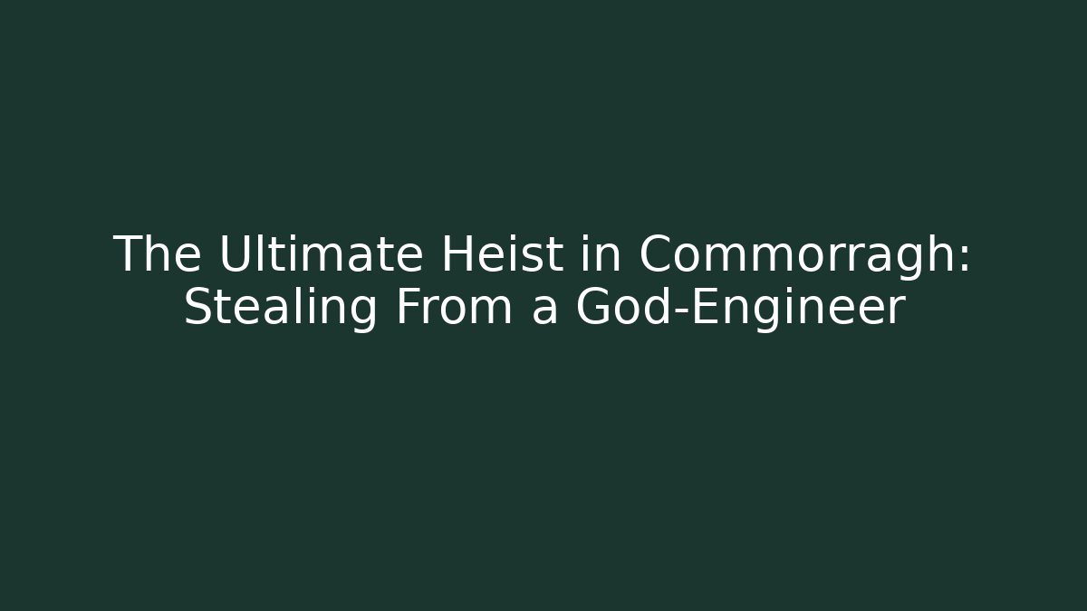 The Ultimate Heist in Commorragh: Stealing From a God-Engineer
