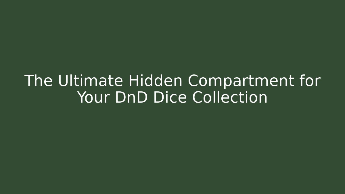 The Ultimate Hidden Compartment for Your DnD Dice Collection - Create More Assets