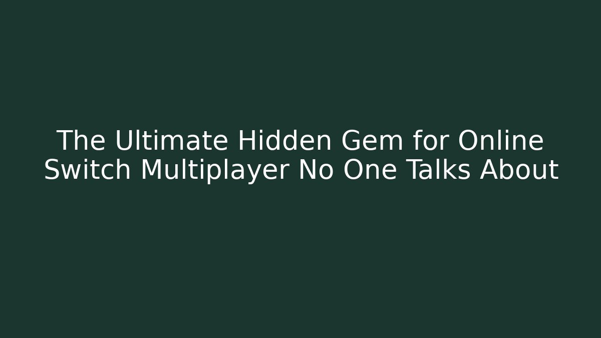 The Ultimate Hidden Gem for Online Switch Multiplayer No One Talks About