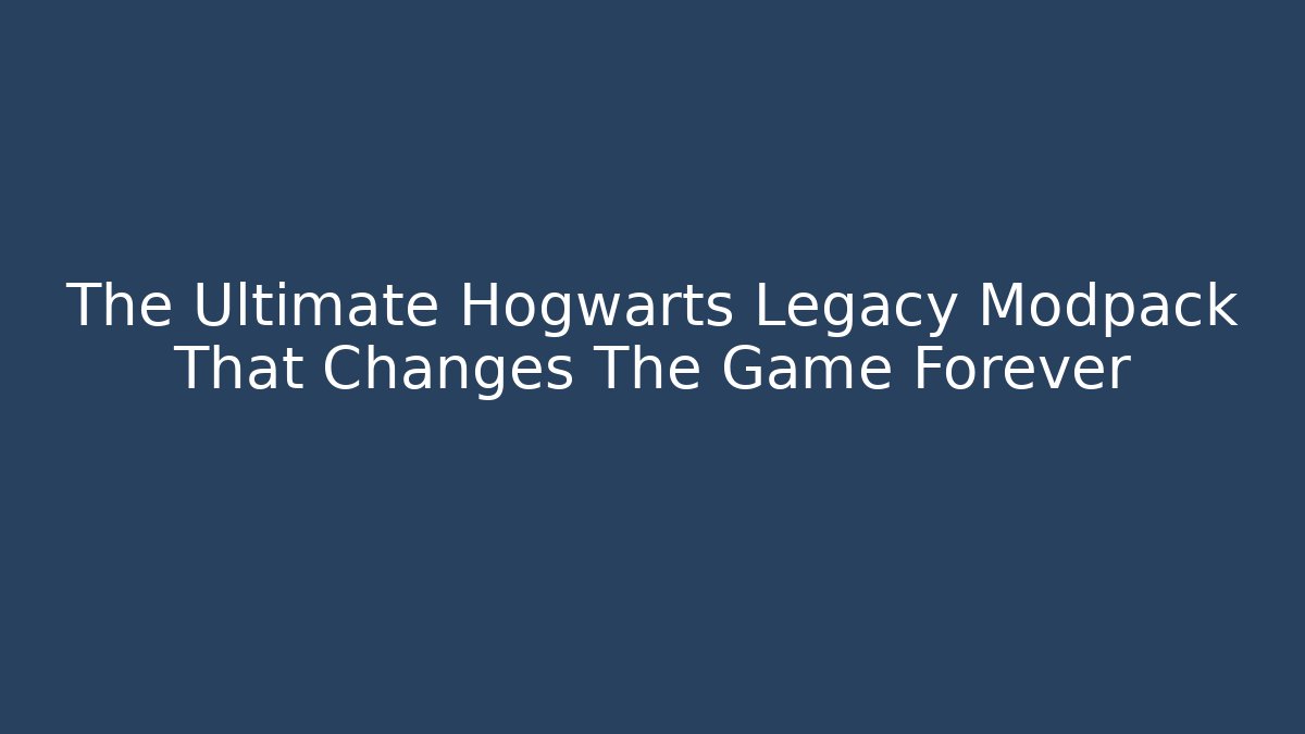 The Ultimate Hogwarts Legacy Modpack That Changes The Game Forever - Create More Assets