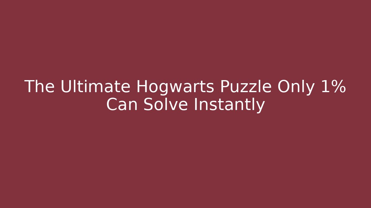 The Ultimate Hogwarts Puzzle Only 1% Can Solve Instantly - Create More Assets