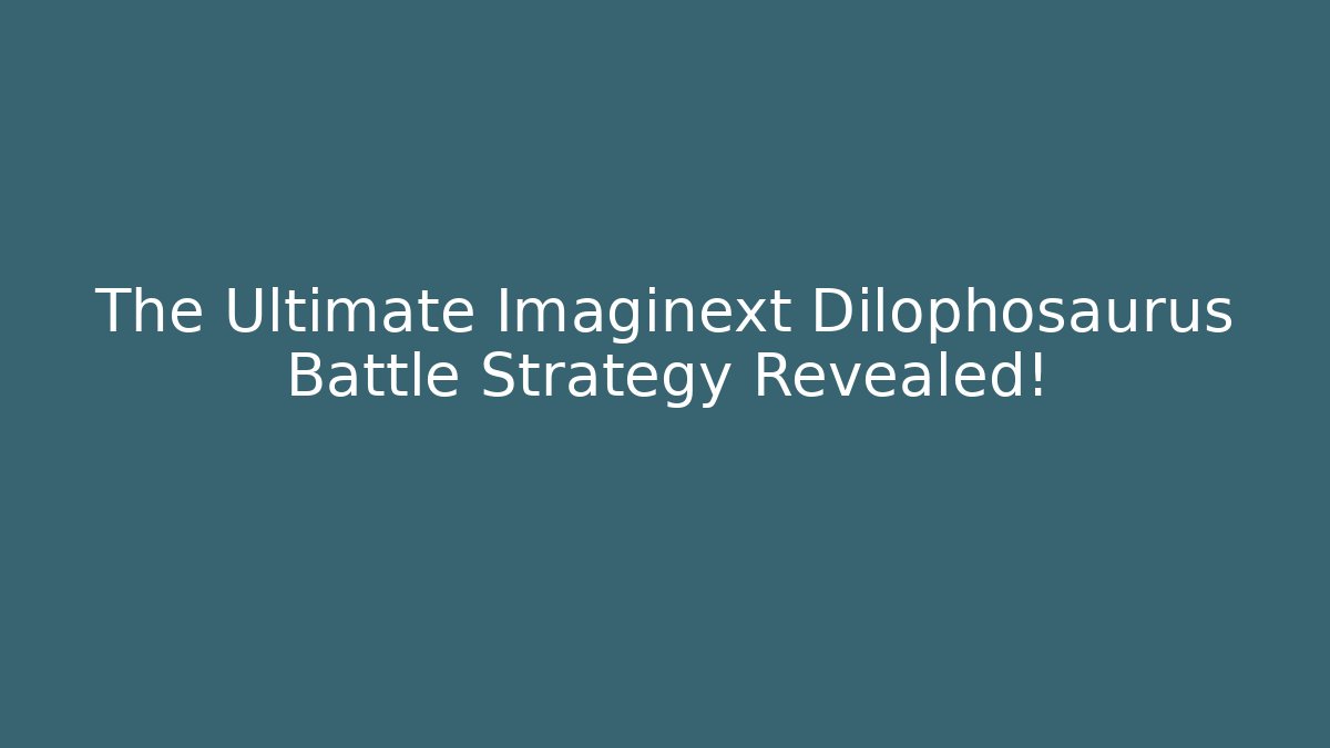 The Ultimate Imaginext Dilophosaurus Battle Strategy Revealed!