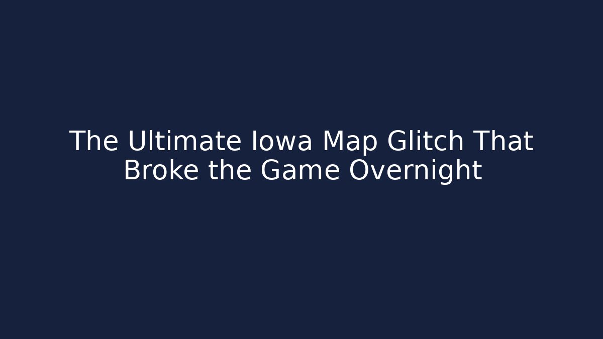 The Ultimate Iowa Map Glitch That Broke the Game Overnight