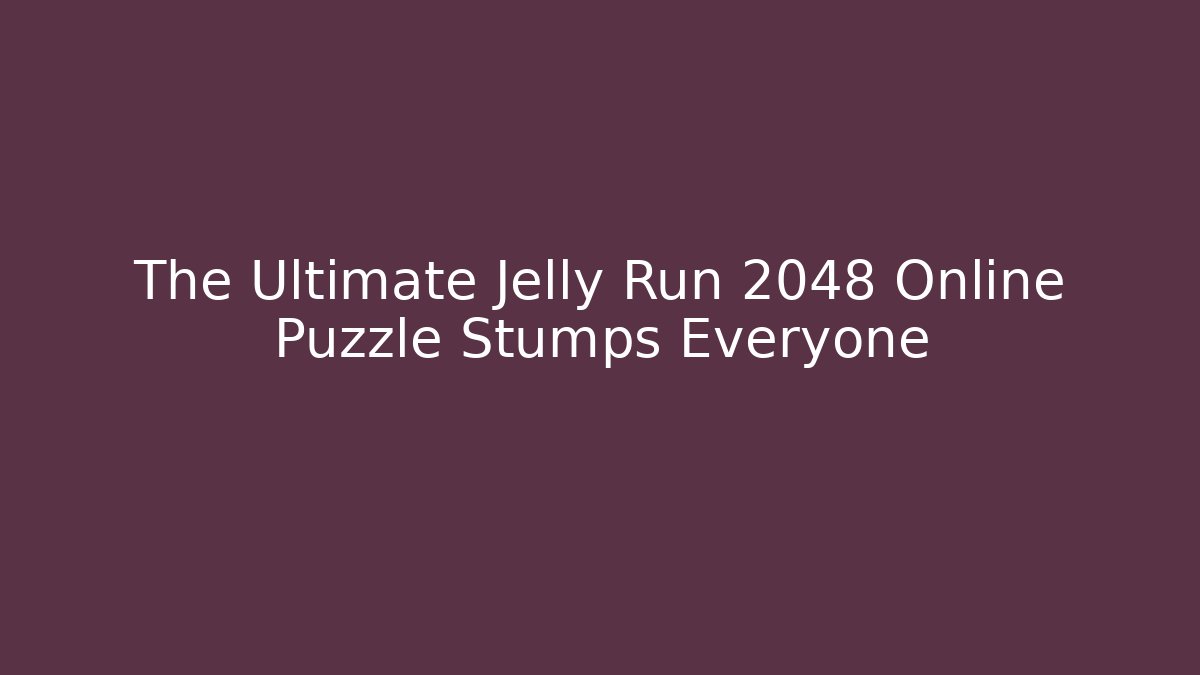 The Ultimate Jelly Run 2048 Online Puzzle Stumps Everyone