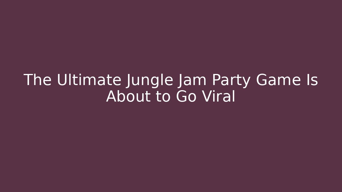 The Ultimate Jungle Jam Party Game Is About to Go Viral