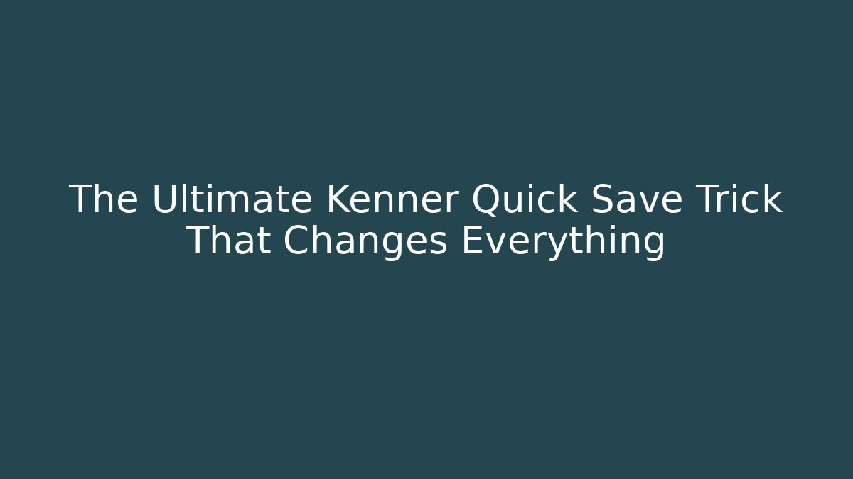 The Ultimate Kenner Quick Save Trick That Changes Everything - Create More Assets