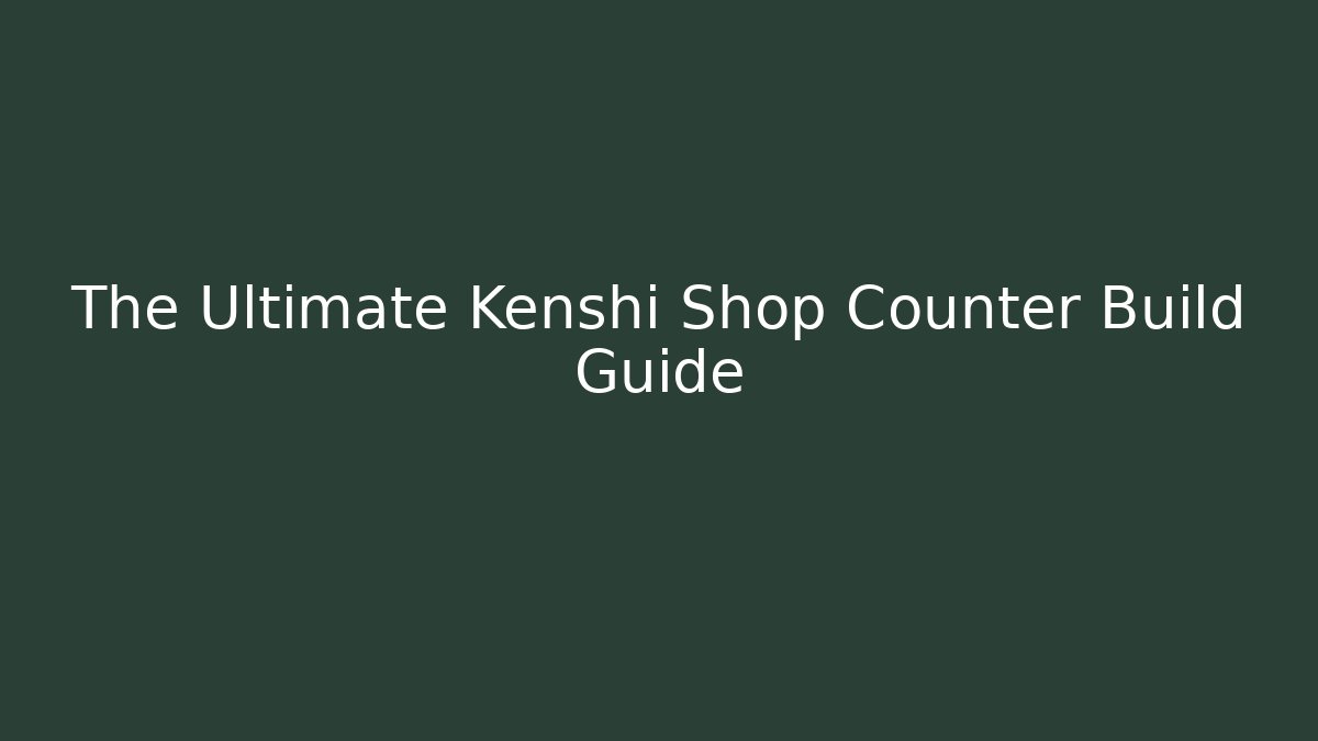 The Ultimate Kenshi Shop Counter Build Guide - Create More Assets