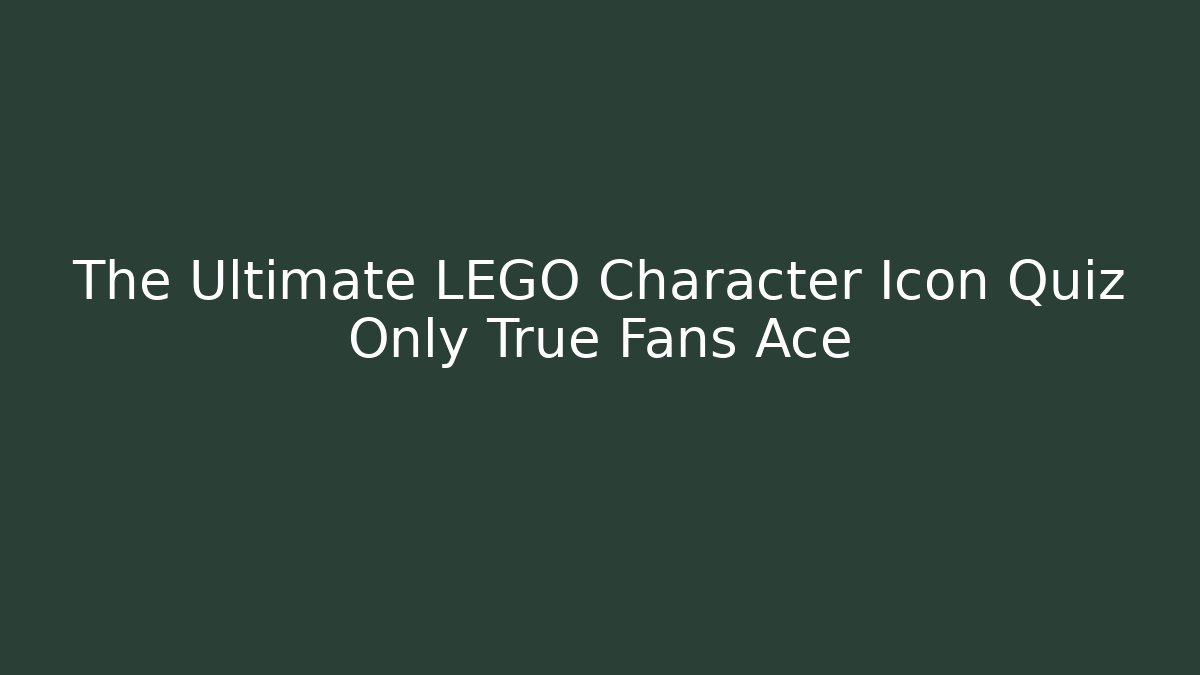 The Ultimate LEGO Character Icon Quiz Only True Fans Ace