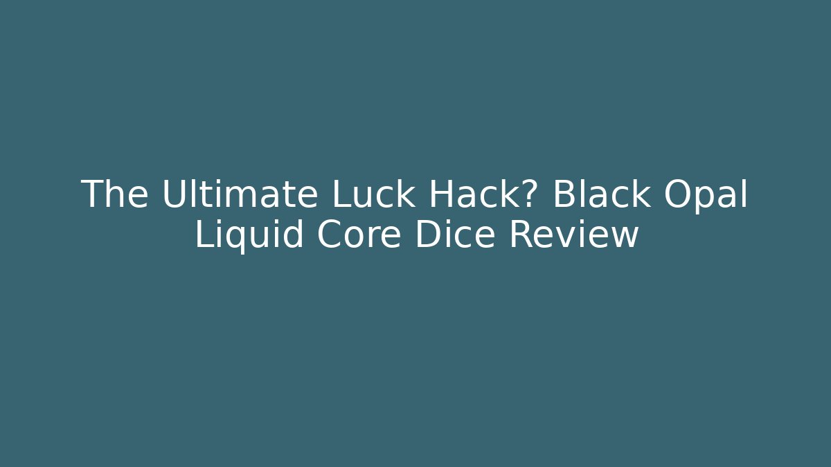 The Ultimate Luck Hack? Black Opal Liquid Core Dice Review - Create More Assets