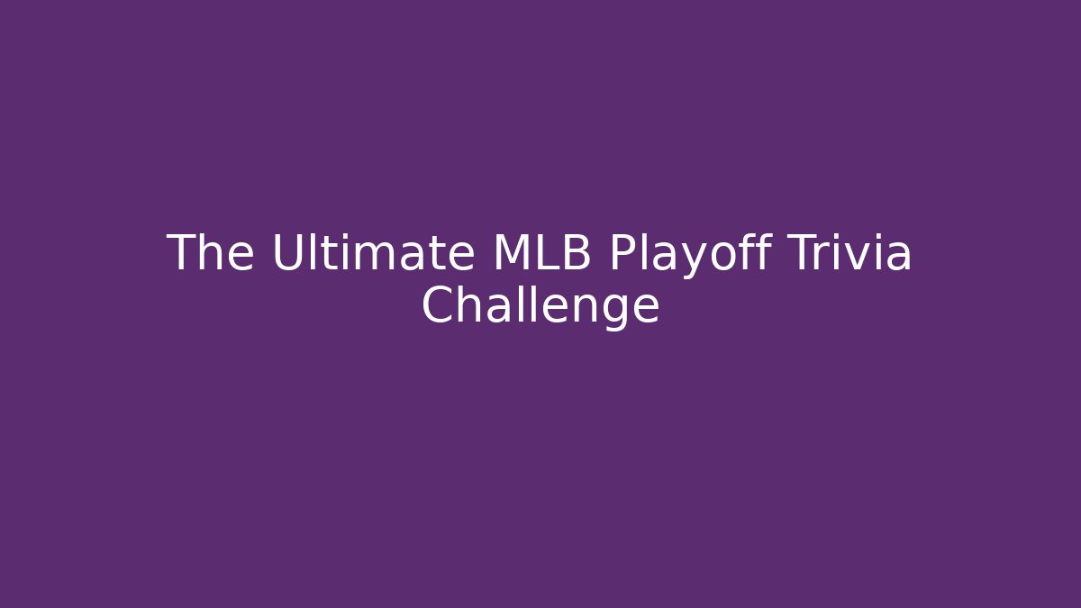 The Ultimate MLB Playoff Trivia Challenge - Create More Assets