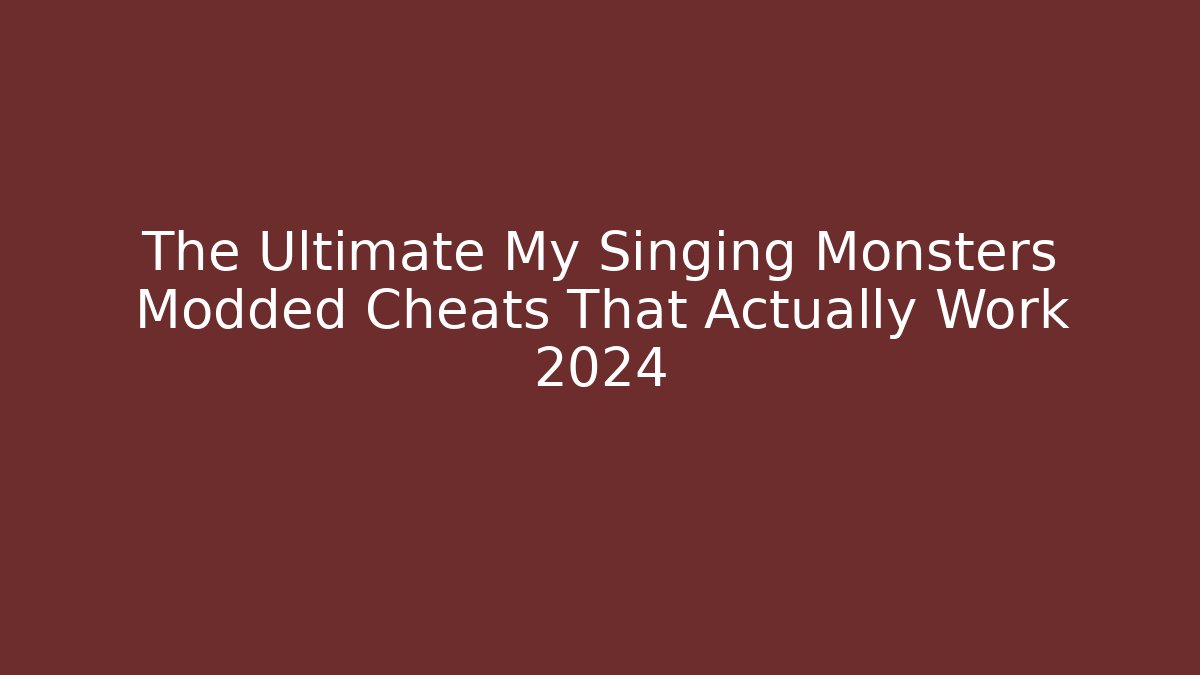 The Ultimate My Singing Monsters Modded Cheats That Actually Work 2024 - Create More Assets